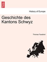 Geschichte Des Kantons Schwyz I. Band. I. Heft.