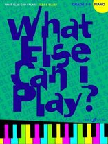 What Else Can I Play? Jazz & Blues Piano Grades 1-3