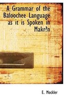 A Grammar of the Baloochee Language as It Is Spoken in Makra N