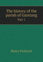 The history of the parish of Garstang Part 1