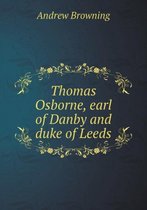 Thomas Osborne, earl of Danby and duke of Leeds