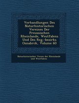 Verhandlungen Des Naturhistorischen Vereines Der Preussischen Rheinlande, Westfalens Und Des Reg.-Bezirks Osnabr Ck, Volume 60