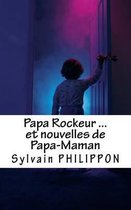 Papa Rockeur et nouvelles de Papa-Maman