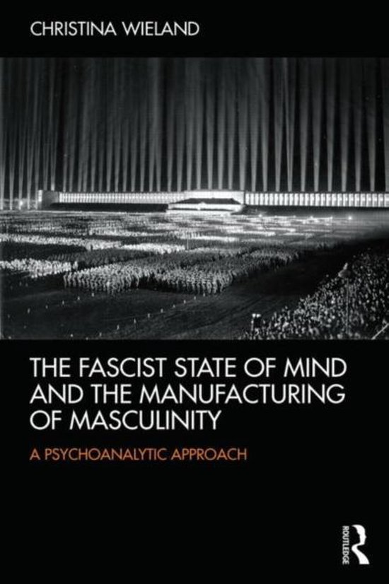 Fascist State Of Mind And The Manufacturing Of Masculinity - cover