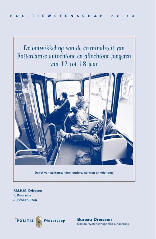 Politiekunde - De ontwikkeling van de criminaliteit van Rotterdamse autochtonen en allochtone jongeren van 12 tot 18 jaar - F.M.H.M. Driessen | 