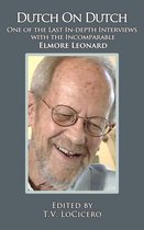 Dutch on Dutch: One of the Last In-depth Interviews with the Incomparable Elmore Leonard