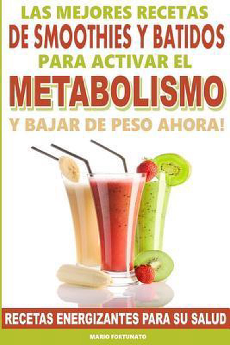 Las mejores recetas de Smoothies y batidos para activar el metabolismo y  bajar de peso... 