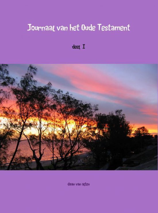 Journaal van het Oude Testament / deel I (ebook), daan van alten 9789402141924 Boeken