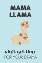 Mama Llama Aint Got Time For Your Drama