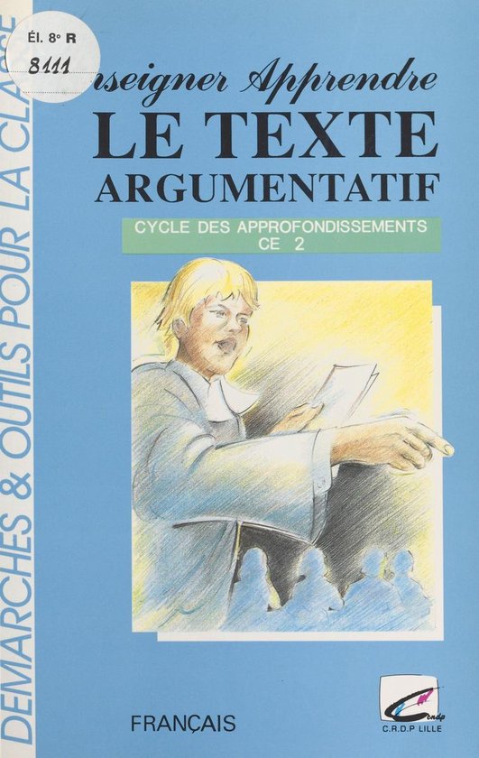 Enseigner-Apprendre : Le Texte argumentatif au CE2 - cover