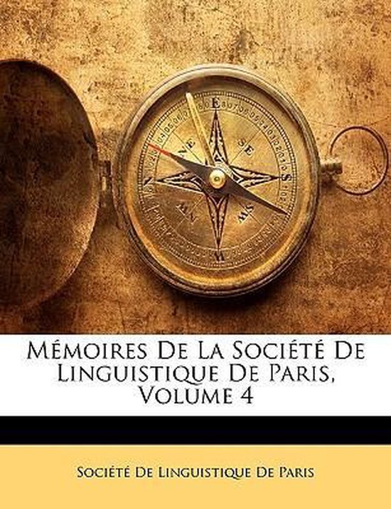 Memoires de La Socit de Linguistique de Paris, Volume 4