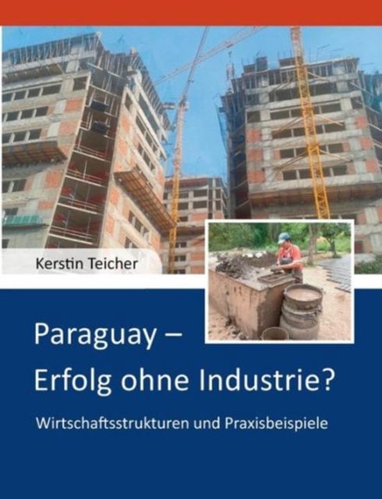 Paraguay Erfolg ohne Industrie?, Kerstin Teicher 9783735794000