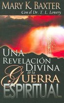 Una Revlacion Divina de la Guerra Espiritual = Divine Revelation of Spiritual Warfare