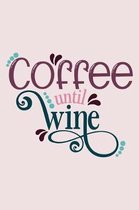 Coffee Until Wine