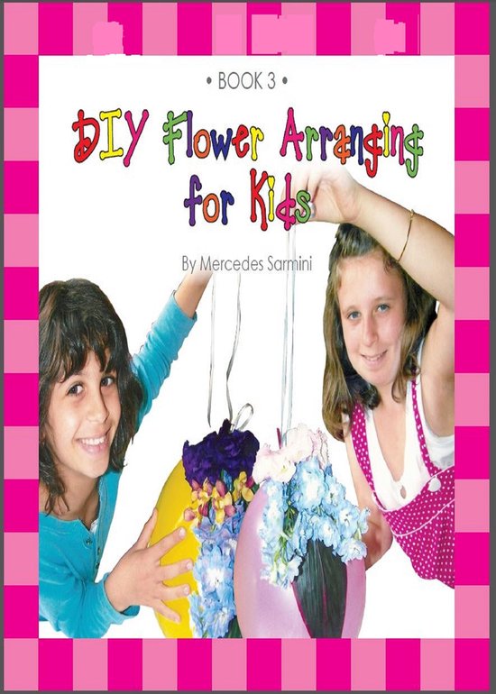 DIY Flower Arranging for Kids : Book 3 - cover