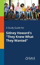 A Study Guide for Sidney Howard's They Knew What They Wanted