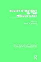 Routledge Library Editions: Politics of the Middle East- Soviet Strategy in the Middle East