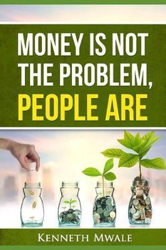 Money Is Not the Problem.People Are.