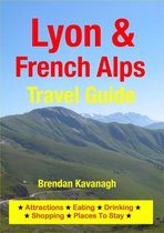 Lyon & French Alps Travel Guide - Attractions, Eating, Drinking, Shopping & Places To Stay
