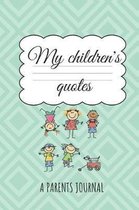 My Children s quotes A Parents Journal