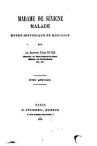 Madame de Sevigne malade, etude historique et medicale