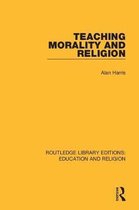 Routledge Library Editions: Education and Religion- Teaching Morality and Religion