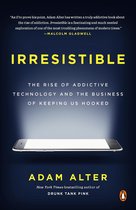 Irresistible The Rise of Addictive Technology and the Business of Keeping Us Hooked