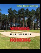 Whining Is as Useless as Honking