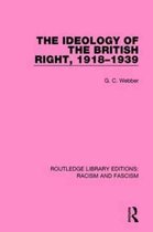 Routledge Library Editions: Racism and Fascism- Ideology of the British Right, 1918-39