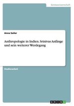 Anthropologie in Indien. Srinivas Anfange und sein weiterer Werdegang