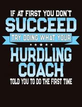 If At First You Don't Succeed Try Doing What Your Hurdling Coach Told You To Do The First Time