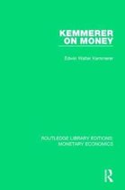 Routledge Library Editions: Monetary Economics- Kemmerer on Money