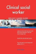 Clinical Social Worker Red-Hot Career Guide; 2537 Real Interview Questions