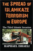 The Spread of Islamikaze Terrorism in Europe: The Third Islamic Invasion