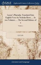 Lucan's Pharsalia. Translated Into English Verse by Nicholas Rowe, ... In two Volumes. ... The Second Edition. of 2; Volume 2