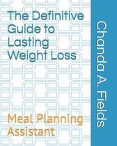 The Definitive Guide to Lasting Weight Loss