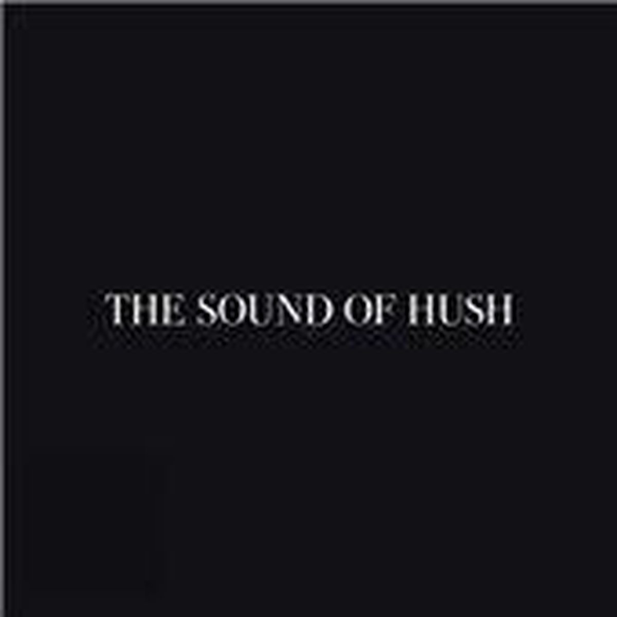 Sound Of Hush
