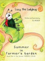 Lucy the Ladybug: Summer in Farmer's Garden: Book One in the Series