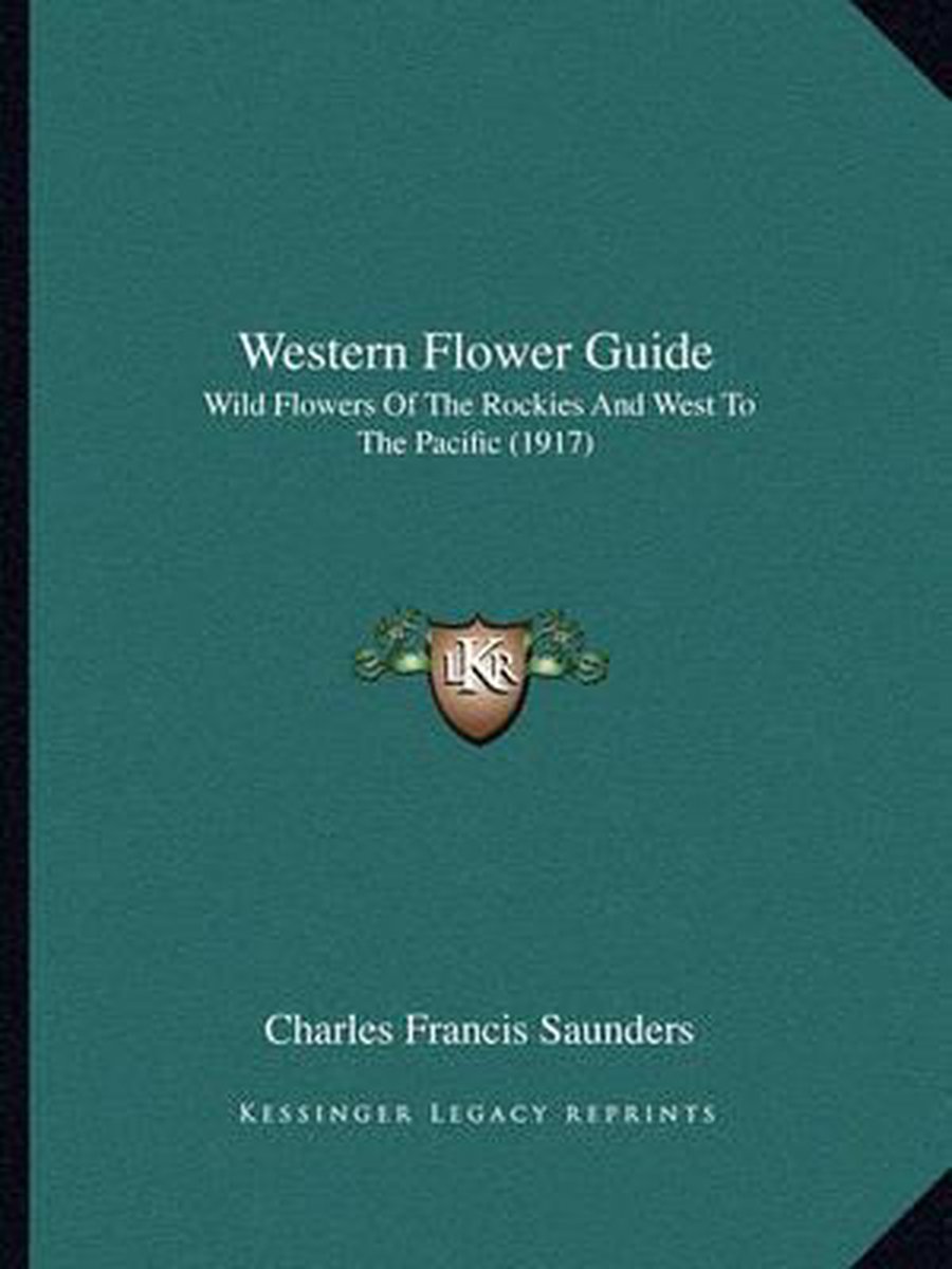Western Flower Guide van Charles Francis Saunders