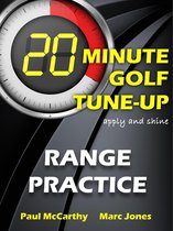 20 Minute Golf Tune-Up: Range Practice