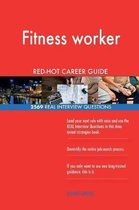 Fitness Worker Red-Hot Career Guide; 2569 Real Interview Questions