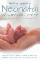 How to create a Neonatal Withdrawal Center