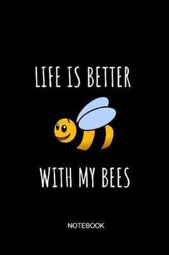 Life Is Better with My Bees Notebook