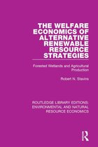 Routledge Library Editions: Environmental and Natural Resource Economics - The Welfare Economics of Alternative Renewable Resource Strategies