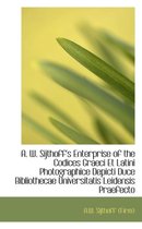 A. W. Sijthoff's Enterprise of the Codices Graeci Et Latini Photographice Depicti Duce Bibliothecae