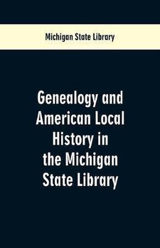 Genealogy and American Local History in the Michigan State Library