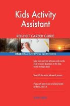 Kids Activity Assistant Red-Hot Career Guide; 2568 Real Interview Questions