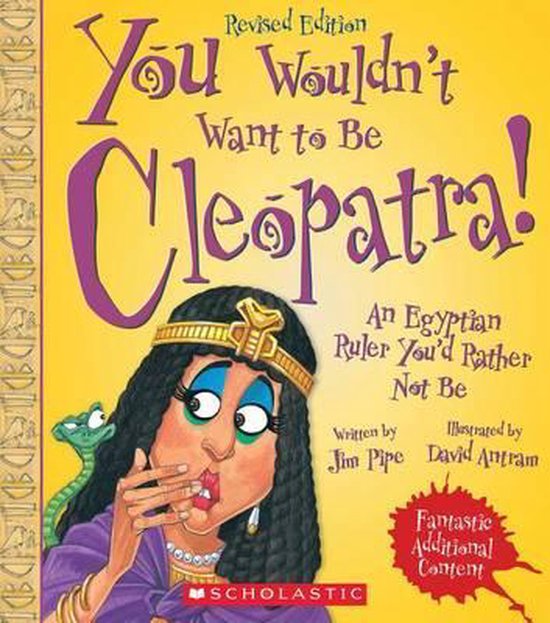 You Wouldnt Want To Be Cleopatra Revised Edition You Wouldnt Want To Ancient 4402