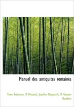 Manuel Des Antiquit?'s Romaines