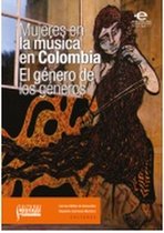 Culturas musicales en Colombia - Mujeres en la música en Colombia: el género de los géneros